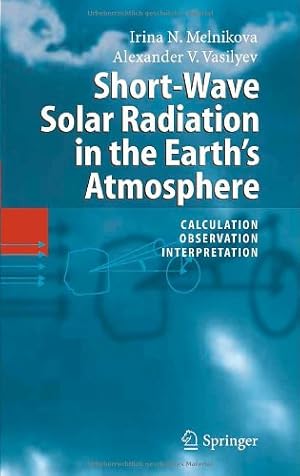 Seller image for Short-Wave Solar Radiation in the Earth's Atmosphere: Calculation, Observation, Interpretation by Melnikova, Irina N., Vasilyev, Alexander V. [Hardcover ] for sale by booksXpress