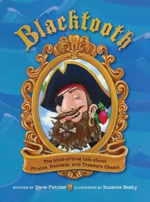 Bild des Verkufers fr Blacktooth: The Kind of True Tale about Pirates, Dentists, and Treasure Chests [Hardcover ] zum Verkauf von booksXpress