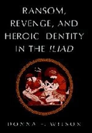 Immagine del venditore per Ransom, Revenge, and Heroic Identity in the Iliad by Wilson, Donna F. [Hardcover ] venduto da booksXpress