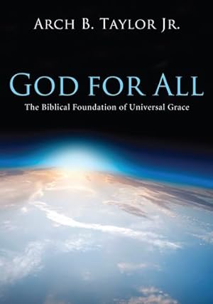 Imagen del vendedor de God for All: The Biblical Foundation of Universal Grace by Taylor Jr., Arch B. [Paperback ] a la venta por booksXpress