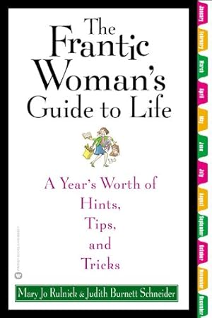 Image du vendeur pour The Frantic Woman's Guide to Life: A Year's Worth of Hints, Tips, and Tricks by Rulnick, Mary Jo, Schneider, Judith Burnett [Paperback ] mis en vente par booksXpress