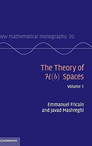 Seller image for The Theory of H(b) Spaces: Volume 1 (New Mathematical Monographs) by Fricain, Emmanuel, Mashreghi, Javad [Hardcover ] for sale by booksXpress