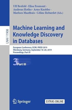 Imagen del vendedor de Machine Learning and Knowledge Discovery in Databases: European Conference, ECML PKDD 2019, W ¼rzburg, Germany, September 16â  20, 2019, Proceedings, Part III (Lecture Notes in Computer Science (11908)) [Paperback ] a la venta por booksXpress