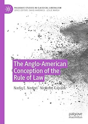 Seller image for The Anglo-American Conception of the Rule of Law (Palgrave Studies in Classical Liberalism) by Nedzel, Nadia E., Capaldi, Nicholas [Hardcover ] for sale by booksXpress