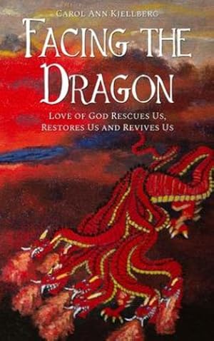 Seller image for Facing the Dragon: Love of God Rescues Us, Restores Us and Revives Us [Hardcover ] for sale by booksXpress