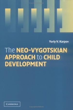 Imagen del vendedor de The Neo-Vygotskian Approach to Child Development by Karpov, Yuriy V. [Hardcover ] a la venta por booksXpress
