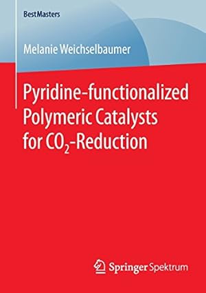 Seller image for Pyridine-functionalized Polymeric Catalysts for CO2-Reduction (BestMasters) by Weichselbaumer, Melanie [Paperback ] for sale by booksXpress