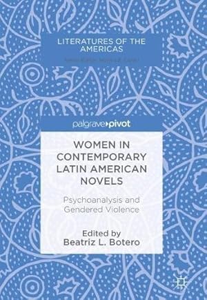 Seller image for Women in Contemporary Latin American Novels: Psychoanalysis and Gendered Violence (Literatures of the Americas) [Hardcover ] for sale by booksXpress