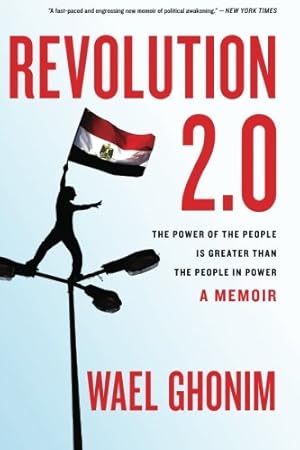 Seller image for Revolution 2.0: The Power of the People Is Greater Than the People in Power: A Memoir by Ghonim, Wael [Paperback ] for sale by booksXpress