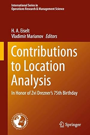 Seller image for Contributions to Location Analysis: In Honor of Zvi Dreznerâ  s 75th Birthday (International Series in Operations Research & Management Science) [Hardcover ] for sale by booksXpress