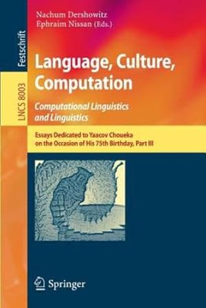 Image du vendeur pour Language, Culture, Computation: Computational Linguistics and Linguistics: Essays Dedicated to Yaacov Choueka on the Occasion of His 75 Birthday, Part III (Lecture Notes in Computer Science) [Paperback ] mis en vente par booksXpress