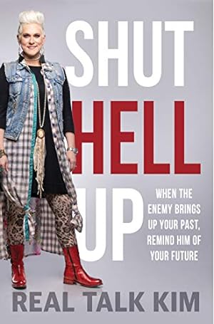 Seller image for Shut Hell Up: When the Enemy Brings Up Your Past, Remind Him of Your Future by (Kimberly Jones-Pothier), Real Talk Kim [Paperback ] for sale by booksXpress