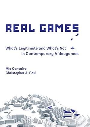 Imagen del vendedor de Real Games: What's Legitimate and What's Not in Contemporary Videogames (Playful Thinking) by Consalvo, Mia, Paul, Christopher A. [Hardcover ] a la venta por booksXpress