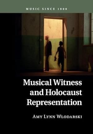 Seller image for Musical Witness and Holocaust Representation (Music since 1900) by Wlodarski, Amy Lynn [Paperback ] for sale by booksXpress