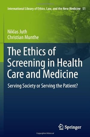 Immagine del venditore per The Ethics of Screening in Health Care and Medicine: Serving Society or Serving the Patient? (International Library of Ethics, Law, and the New Medicine, Vol. 51) by Juth, Niklas, Munthe, Christian [Hardcover ] venduto da booksXpress