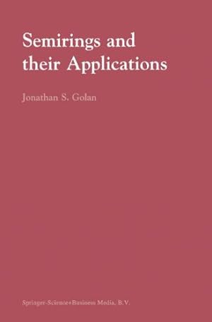 Imagen del vendedor de Semirings and their Applications by Golan, Jonathan S. [Paperback ] a la venta por booksXpress