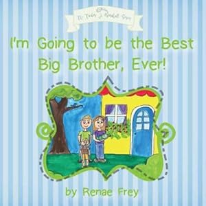 Seller image for I'm Going to Be the Best Big Brother, Ever! (Tucker J. Marshall) by Frey, Renae [Paperback ] for sale by booksXpress