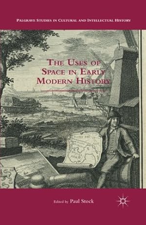 Image du vendeur pour The Uses of Space in Early Modern History (Palgrave Studies in Cultural and Intellectual History) [Paperback ] mis en vente par booksXpress