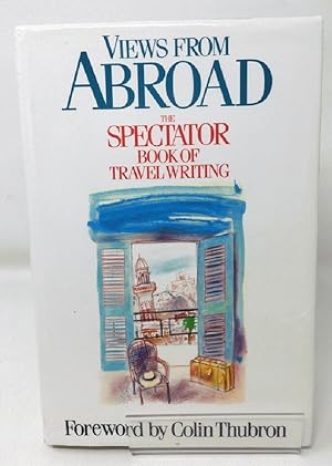 Seller image for Views from Abroad: "the Spectator" Book of Travel Writing for sale by Cambridge Recycled Books