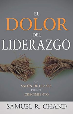 Immagine del venditore per El dolor del liderazgo: Un sal³n de clases para el crecimiento (Spanish Edition) by Chand, Samuel R. [Paperback ] venduto da booksXpress