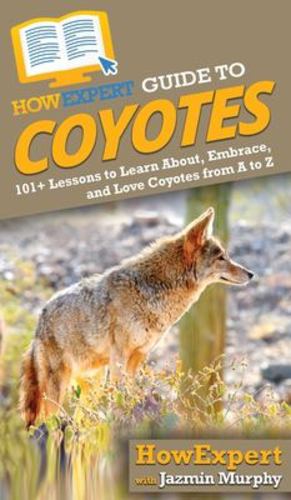 Seller image for HowExpert Guide to Coyotes [Hardcover ] for sale by booksXpress