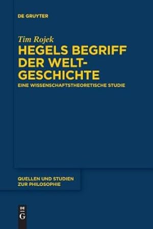 Image du vendeur pour Hegels Begriff Der Weltgeschichte (Quellen Und Studien Zur Philosophie) (German Edition) by Rojek, Tim [Paperback ] mis en vente par booksXpress