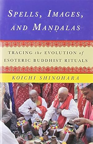 Immagine del venditore per Spells, Images, and Mandalas: Tracing the Evolution of Esoteric Buddhist Rituals (The Sheng Yen Series in Chinese Buddhist Studies) by Shinohara, Koichi [Hardcover ] venduto da booksXpress