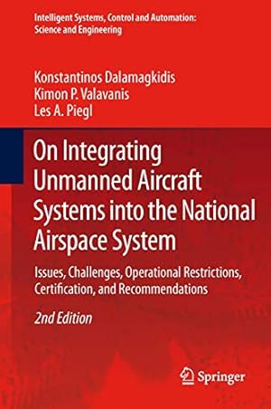 Seller image for On Integrating Unmanned Aircraft Systems into the National Airspace System: Issues, Challenges, Operational Restrictions, Certification, and . and Automation: Science and Engineering) [Hardcover ] for sale by booksXpress