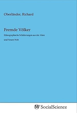 Immagine del venditore per Fremde Vlker : Ethnographische Schilderungen aus der Alten und Neuen Welt venduto da AHA-BUCH GmbH