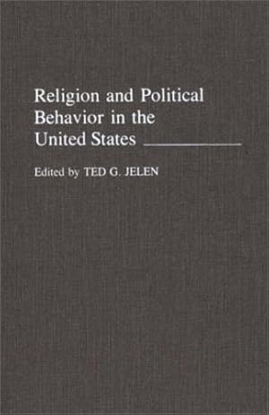 Imagen del vendedor de Religion and Political Behavior in the United States: by Jelen, Ted G. [Hardcover ] a la venta por booksXpress