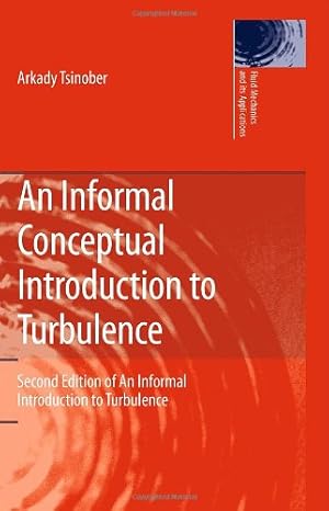 Seller image for An Informal Conceptual Introduction to Turbulence: Second Edition of An Informal Introduction to Turbulence (Fluid Mechanics and Its Applications) by Tsinober, Arkady [Hardcover ] for sale by booksXpress