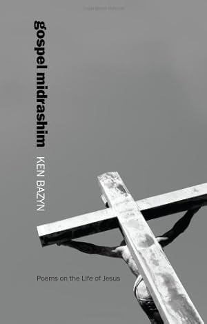 Immagine del venditore per Gospel Midrashim: Poems on the Life of Jesus by Bazyn, Ken [Paperback ] venduto da booksXpress