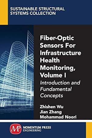 Immagine del venditore per Fiber-Optic Sensors For Infrastructure Health Monitoring, Volume I: Introduction and Fundamental Concepts [Soft Cover ] venduto da booksXpress