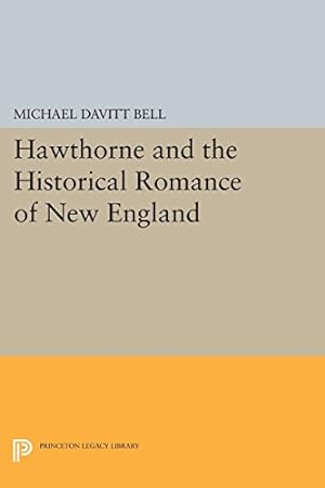 Imagen del vendedor de Hawthorne and the Historical Romance of New England (Princeton Legacy Library) by Bell, Michael Davitt [Paperback ] a la venta por booksXpress