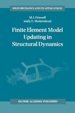 Image du vendeur pour Finite Element Model Updating in Structural Dynamics (Solid Mechanics and Its Applications) by Friswell, Michael, Mottershead, J.E. [Paperback ] mis en vente par booksXpress