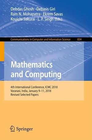 Bild des Verkufers fr Mathematics and Computing: 4th International Conference, ICMC 2018, Varanasi, India, January 9-11, 2018, Revised Selected Papers (Communications in Computer and Information Science) [Paperback ] zum Verkauf von booksXpress