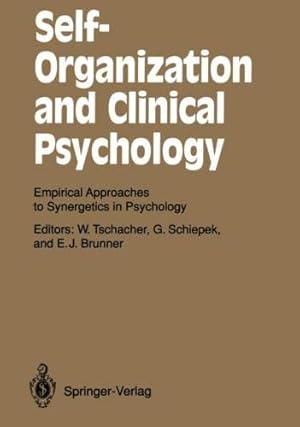 Seller image for Self-Organization and Clinical Psychology: Empirical Approaches to Synergetics in Psychology (Springer Series in Synergetics) [Paperback ] for sale by booksXpress