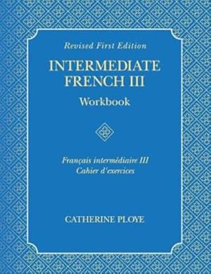 Seller image for Intermediate French III Workbook (French Edition) by Ploye, Catherine [Paperback ] for sale by booksXpress