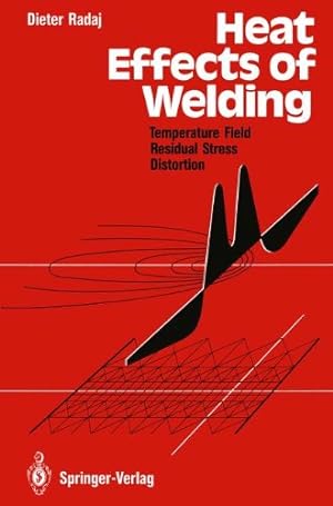 Seller image for Heat Effects of Welding: Temperature Field, Residual Stress, Distortion by Radaj, Dieter [Paperback ] for sale by booksXpress