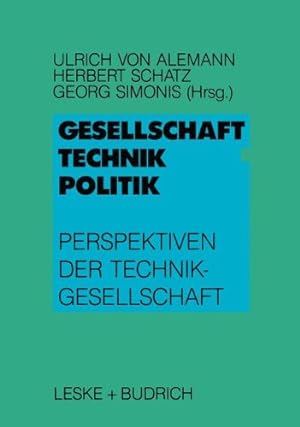 Seller image for Gesellschaft Technik Politik: Perspektiven der Technikgesellschaft (German Edition) by Alemann, Ulrich, Schatz, Herbert, Simonis, Georg [Perfect Paperback ] for sale by booksXpress