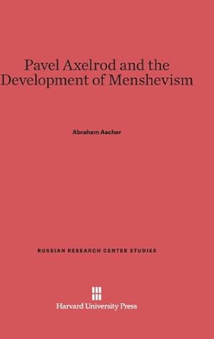 Imagen del vendedor de Pavel Axelrod and the Development of Menshevism (Russian Research Center Studies) by Ascher, Abraham [Hardcover ] a la venta por booksXpress