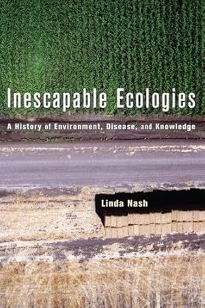 Immagine del venditore per Inescapable Ecologies: A History of Environment, Disease, and Knowledge by Nash, Linda [Paperback ] venduto da booksXpress
