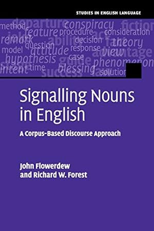 Seller image for Signalling Nouns in English: A Corpus-Based Discourse Approach (Studies in English Language) by Flowerdew, Professor John, Forest, Dr Richard W. [Paperback ] for sale by booksXpress