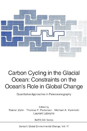 Bild des Verkufers fr Carbon Cycling in the Glacial Ocean: Constraints on the Oceans Role in Global Change: Quantitative Approaches in Paleoceanography (Nato ASI Subseries I:) [Paperback ] zum Verkauf von booksXpress