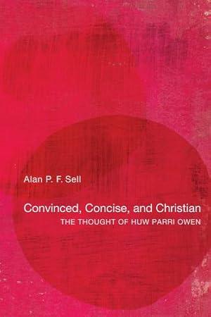 Seller image for Convinced, Concise, and Christian: The Thought of Huw Parri Owen [Soft Cover ] for sale by booksXpress