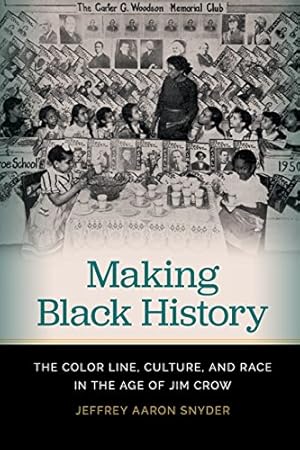 Imagen del vendedor de Making Black History: The Color Line, Culture, and Race in the Age of Jim Crow by Jeffrey Aaron Snyder [Paperback ] a la venta por booksXpress