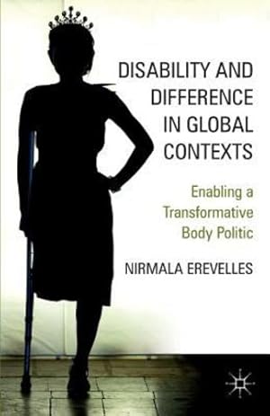 Imagen del vendedor de Disability and Difference in Global Contexts: Enabling a Transformative Body Politic by Erevelles, N. [Paperback ] a la venta por booksXpress