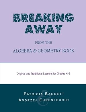 Image du vendeur pour Breaking Away from the Algebra and Geometry Book by Baggett, Patricia, Ehrenfeucht, Andrzej [Paperback ] mis en vente par booksXpress