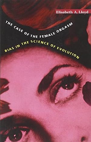Imagen del vendedor de The Case of the Female Orgasm: Bias in the Science of Evolution by Lloyd, Elisabeth A. [Paperback ] a la venta por booksXpress