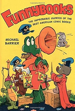 Immagine del venditore per Funnybooks: The Improbable Glories of the Best American Comic Books by Barrier, Michael [Hardcover ] venduto da booksXpress